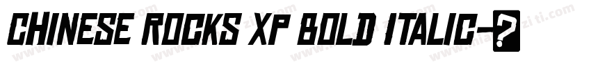 Chinese Rocks Xp Bold Italic字体转换